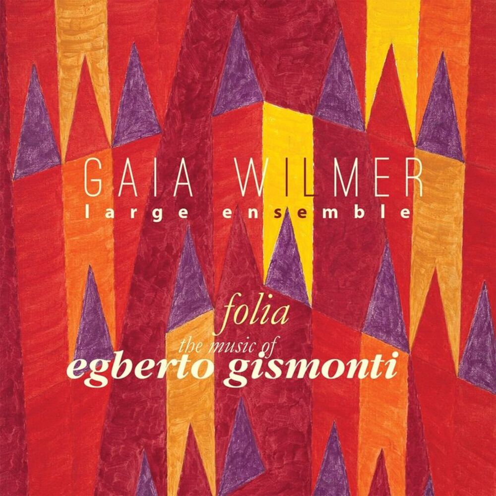 Gaia Wilmer Ensemble - Folia: the Music of Egberto Gismonti CD